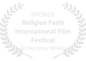 BRONZE-ReligionFaithInternationalFilmFestival-ScreenplayWriter