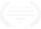 OFFICIAL SELECTION - Dubai International CINEVERSE Screenplay Awards - 2024