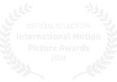 OFFICIAL SELECTION - International Motion Picture Awards - 2024