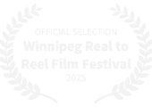 OFFICIAL SELECTION - Winnipeg Real to Reel Film Festival - 2025
