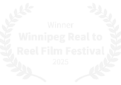 Winner - Winnipeg Real to Reel Film Festival - 2025